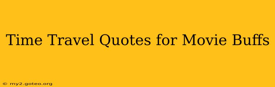Time Travel Quotes for Movie Buffs
