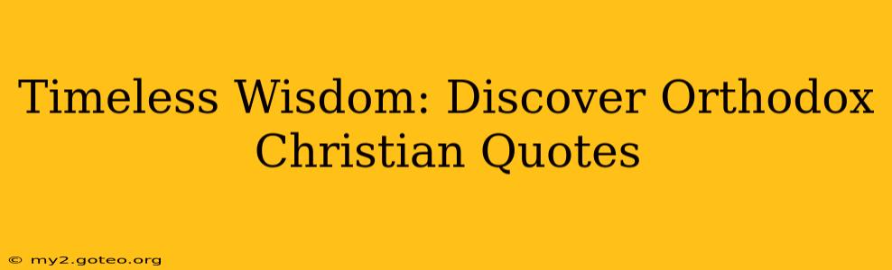 Timeless Wisdom: Discover Orthodox Christian Quotes