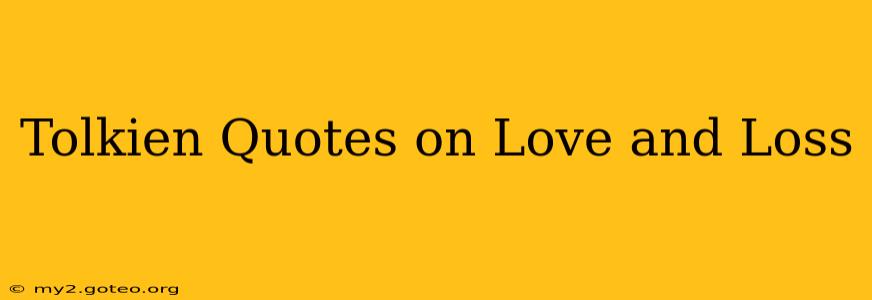 Tolkien Quotes on Love and Loss