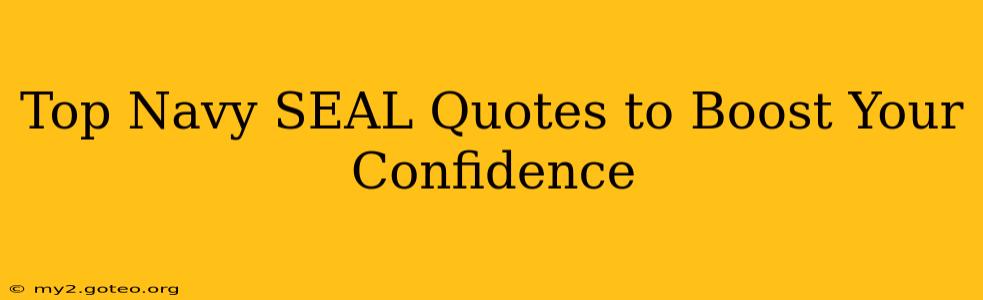 Top Navy SEAL Quotes to Boost Your Confidence