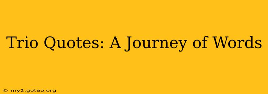 Trio Quotes: A Journey of Words