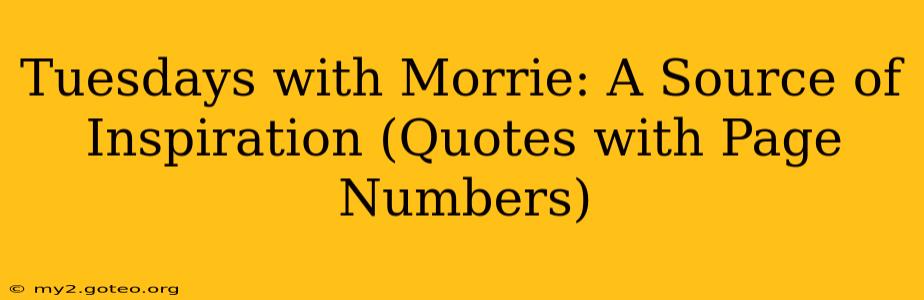Tuesdays with Morrie: A Source of Inspiration (Quotes with Page Numbers)