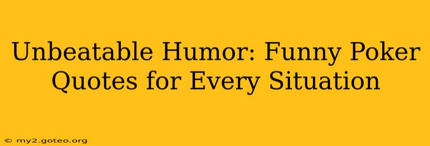 Unbeatable Humor: Funny Poker Quotes for Every Situation