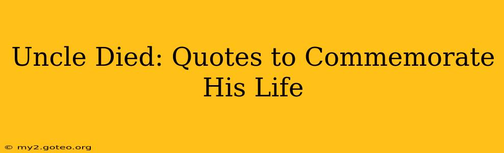 Uncle Died: Quotes to Commemorate His Life
