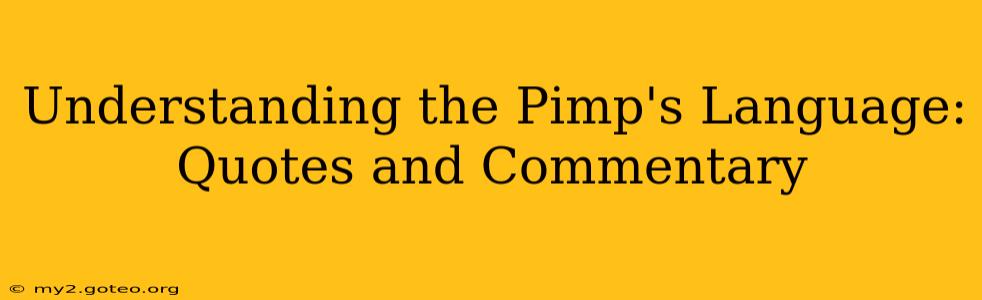 Understanding the Pimp's Language: Quotes and Commentary
