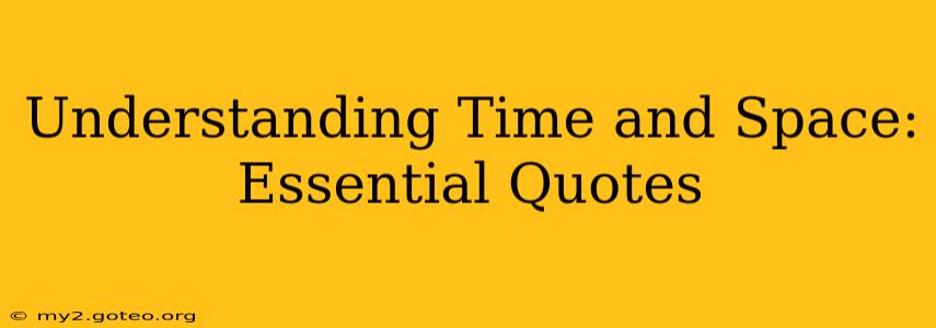 Understanding Time and Space: Essential Quotes