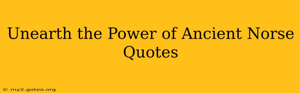 Unearth the Power of Ancient Norse Quotes