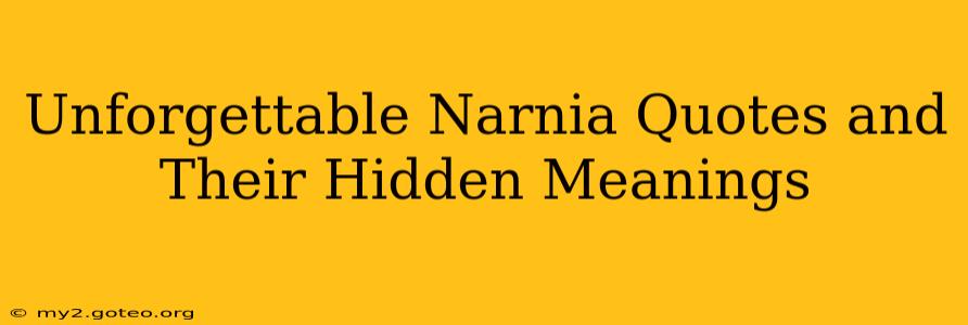 Unforgettable Narnia Quotes and Their Hidden Meanings