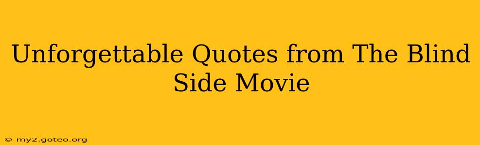 Unforgettable Quotes from The Blind Side Movie