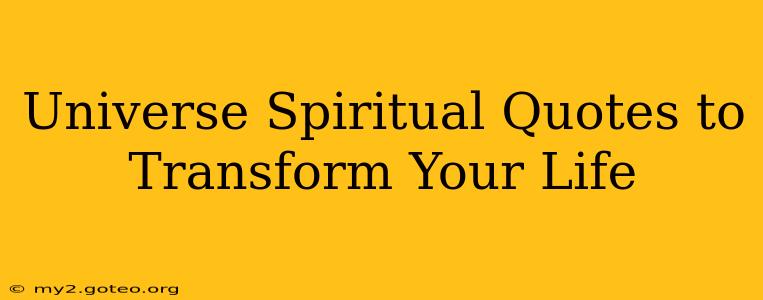 Universe Spiritual Quotes to Transform Your Life