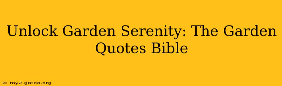 Unlock Garden Serenity: The Garden Quotes Bible