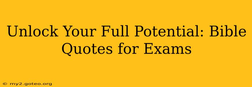 Unlock Your Full Potential: Bible Quotes for Exams
