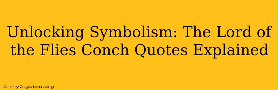 Unlocking Symbolism: The Lord of the Flies Conch Quotes Explained