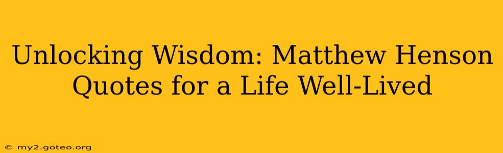 Unlocking Wisdom: Matthew Henson Quotes for a Life Well-Lived