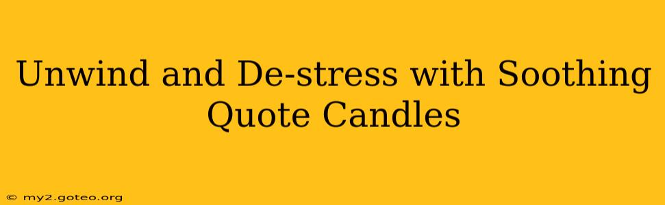 Unwind and De-stress with Soothing Quote Candles