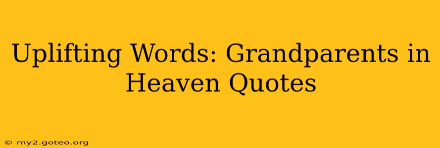 Uplifting Words: Grandparents in Heaven Quotes