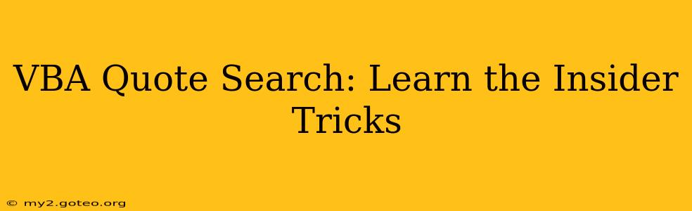 VBA Quote Search: Learn the Insider Tricks