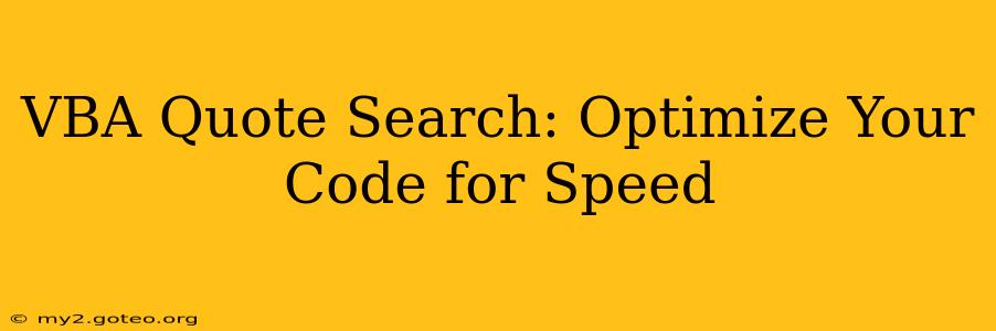 VBA Quote Search: Optimize Your Code for Speed