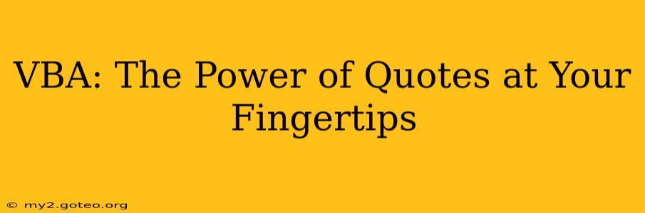VBA: The Power of Quotes at Your Fingertips
