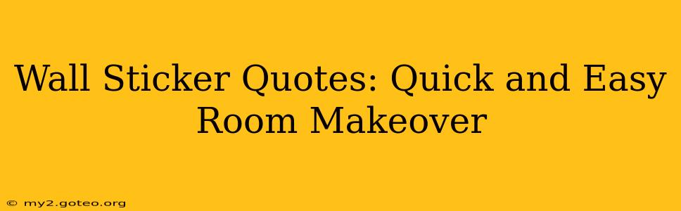 Wall Sticker Quotes: Quick and Easy Room Makeover