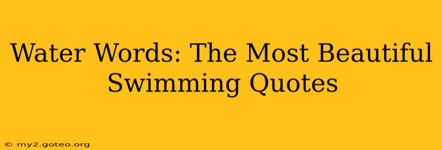 Water Words: The Most Beautiful Swimming Quotes