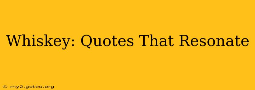 Whiskey: Quotes That Resonate