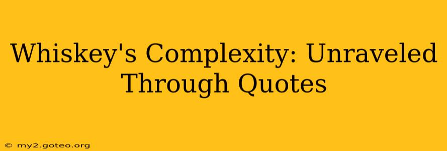 Whiskey's Complexity: Unraveled Through Quotes