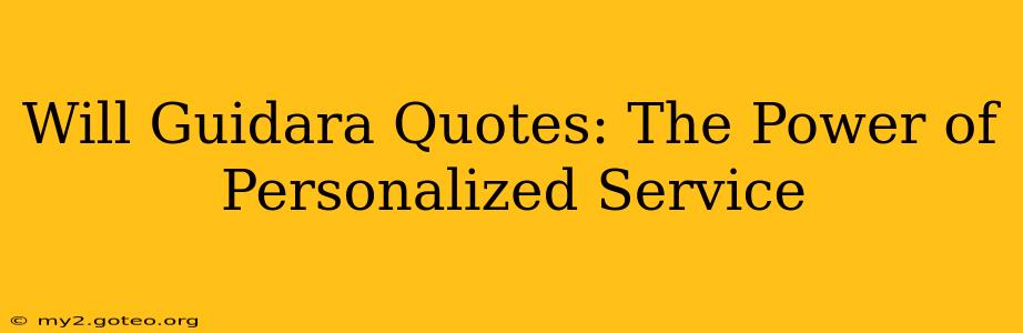 Will Guidara Quotes: The Power of Personalized Service