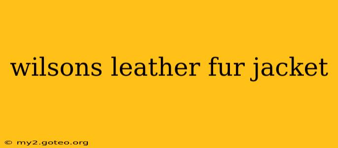 wilsons leather fur jacket