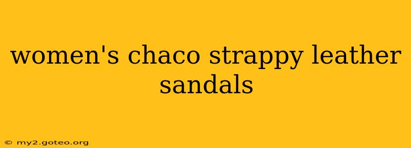 women's chaco strappy leather sandals
