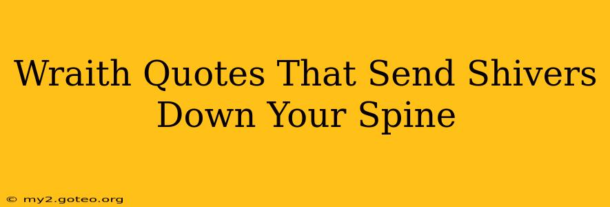 Wraith Quotes That Send Shivers Down Your Spine
