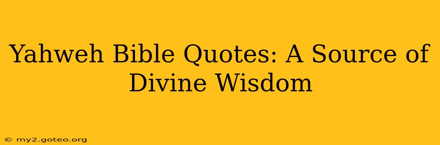 Yahweh Bible Quotes: A Source of Divine Wisdom
