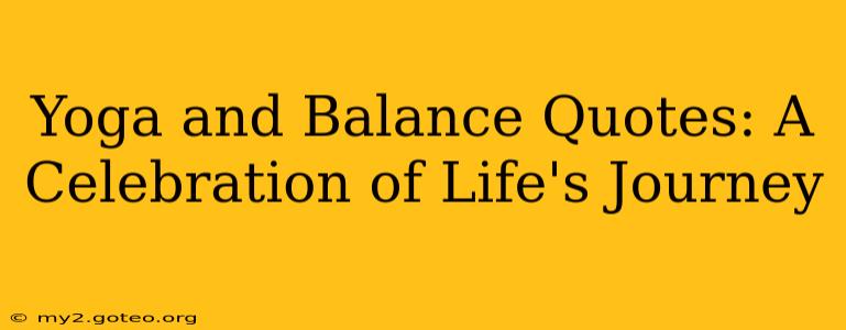Yoga and Balance Quotes: A Celebration of Life's Journey