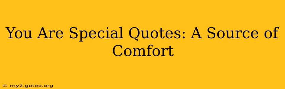 You Are Special Quotes: A Source of Comfort