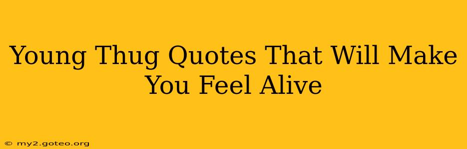 Young Thug Quotes That Will Make You Feel Alive