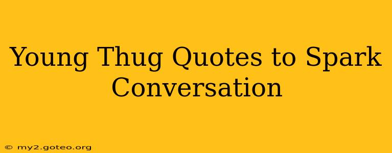 Young Thug Quotes to Spark Conversation