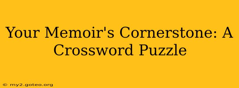Your Memoir's Cornerstone: A Crossword Puzzle